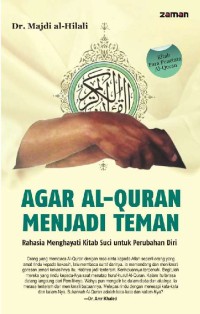 Image of Agar Al-Quran Menjadi Teman: Rahasia Menghayati Kitab Suci Untuk Perubahan Diri