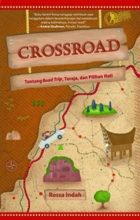 Crossroad: Tentang Road Trip, Toraja, dan Pilihan Hati