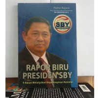 Image of Rapor Biru Presiden SBY: 9 Alasan Melanjutkan Kepemimpinan Nasional
