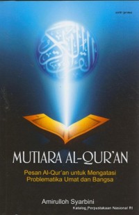 Image of Mutiara Al-Qur’an: Pesan Al-Qur’an Untuk Mengatasi Problematika Umat dan Bangsa