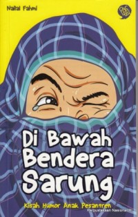 Image of Di Bawah Bendera Sarung: Kisah Humor Anak Pesantren