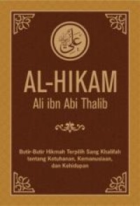 Image of Al- Hikmah Ali ibn Abi Thalib: Butir-butir Hikmah Terpilih Sang Khalifah tentang Ketuhanan, Kemanusiaan dan Kehidupan