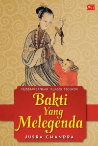 Image of Kebijaksanaan Klasik Tiongkok: Bakti Yang Melegenda Kebijaksanaan Klasik Tiongkok