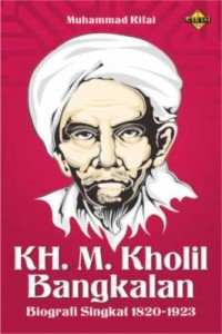 KH.M. Kholil Bangkalan: Biografi Singkat 1820-1923