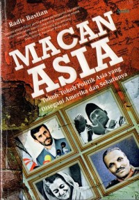 Image of Macan Asia: Tokoh-tokoh Politik Asia Yang Disegani Amerika dan Sekutunya