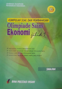 Image of Kumpulan Soal dan Pembahasaan : Olimpiade Sains Ekonomi Jilid 1 SMA/MA