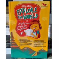 Image of Explore The World: Jelajah Dunia Jelajahi Ilmu Pengetahuan