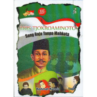 Hos Tjokroaminoto: Sang Raja  Tanpa Mahkota