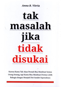 Tak Masalah Jika Tidak Disukai