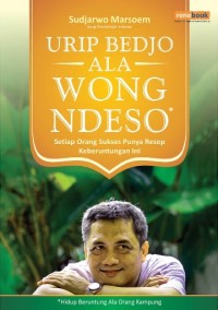 Urip Bedjo Ala Wong Ndeso: Setiap Orang Sukses Punya Resep Keberuntungan ini